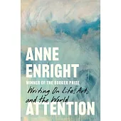Attention: Writing on Life, Art, and the World
