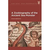 A Zoobiography of the Ancient Sea Monster