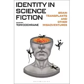 Identity in Science Fiction: Brain Transplants and Other Misadventures