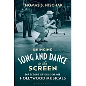 Bringing Song and Dance to the Screen: Directors of Golden Age Hollywood Musicals