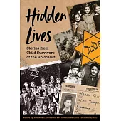 Hidden Lives: Stories from Child Survivors of the Holocaust