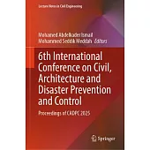 6th International Conference on Civil, Architecture and Disaster Prevention and Control: Proceedings of Cadpc 2025