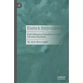 Rhetoric Reconsidered: Paul’s Rhetorical Invention in Early Christian Discourse