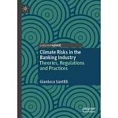 Climate Risks in the Banking Industry: Theories, Regulations and Practices