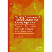 Changing Dimensions of Financial Services and Banking Regulation: Cases and Perspectives from India Within an International Context