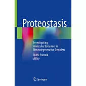 Proteostasis: Investigating Molecular Dynamics in Neurodegenerative Disorders