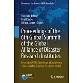 Proceedings of the 6th Global Summit of the Global Alliance of Disaster Research Institutes: Towards Gadri Objectives of Achieving a Sustainable Disas
