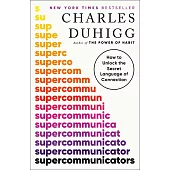 Supercommunicators: How to Unlock the Secret Language of Connection
