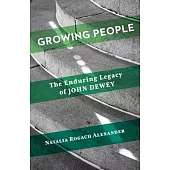 Growing People: The Enduring Legacy of John Dewey