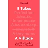 It Takes a Village: And Other Essential Truths for New Mothers