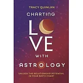 Charting Love Through Astrology: Unlock the Potential in Your Birth Chart