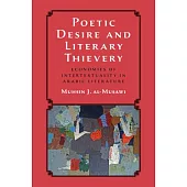 Poetic Desire and Literary Thievery: Economies of Intertextuality in Arabic Literature