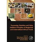 Processing, Nutrition and Value Addition Principles of Underutilized African Foods