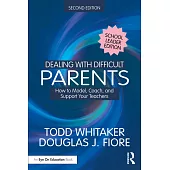 Dealing with Difficult Parents (School Leader Edition): How to Model, Coach, and Support Your Teachers