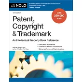 Patent, Copyright & Trademark: An Intellectual Property Desk Reference