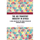 The Air Transport Industry in Africa: A Legal Analysis of the Single African Air Transport Market