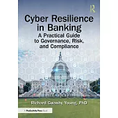 Cyber Resilience in Banking: A Practical Guide to Governance, Risk, and Compliance