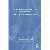 Interconnected World, Lost Connections: The Amoebic World of Social Media