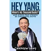 Hey Yang, Where?s My Thousand Bucks?: And Other Mostly True Stories of Staggering Depth