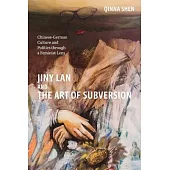 Jiny LAN and the Art of Subversion: Chinese-German Culture and Politics Through a Feminist Lens