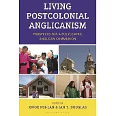 Living Postcolonial Anglicanism: Prospects for a Polycentric Anglican Communion