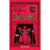The Secrets of Conjuring and Magic: Or How to Become a Wizard (Hey Presto Magic Book)