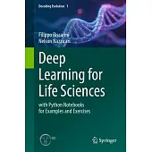 Deep Learning for Life Sciences: With Python Notebooks for Examples and Exercises