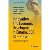 Innovation and Economic Development in Eurasia, 500 Bce-Present: The Roots of Divergence