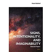 Signs, Intentionality, and Imaginability: Selected Papers