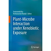 Plant-Microbe Interaction Under Xenobiotic Exposure