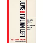 Jews and the Italian Left: Socialism, Zionism, and Antisemitism from 1892 to 1992.