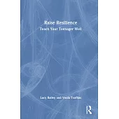 Raise Resilience: Teach Your Teenager Well