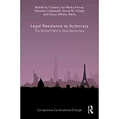Legal Resistance to Autocracy: The Global Fight to Save Democracy