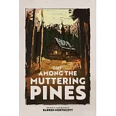 Out Among The Muttering Pines