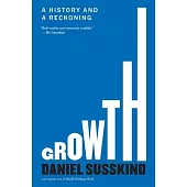 Growth: A History and a Reckoning