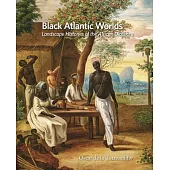 Black Atlantic Worlds: Landscape Histories of the African Diaspora
