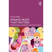 Making Music That Matters: Positive Music Leadership for Social Health