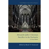 Alexander Jolly’s Christian Sacrifice in the Eucharist: A Critical Edition