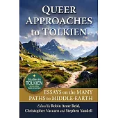 Queer Approaches to Tolkien: Essays on the Many Paths to Middle-Earth