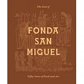 The Soul of Fonda San Miguel: Fifty Years of Food and Art