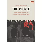 The People: A Brief History of Power and Populism from Antiquity to Today