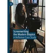 Screenwriting the Modern Biopic: A Reflexive Case Study