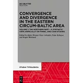 Convergence and Divergence in the Eastern Circum-Baltic Area: Volume 1: A Synthetic View, Especially on Finnic, and Case Studies