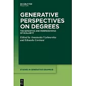 Generative Perspectives on Degrees: The Semantics and Morphosyntax of Scalarity