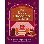 The Cosy Chocolate Cookbook: Recipes for Irresistible Brownies, Bakes, Cupcakes, and More
