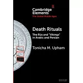Death Rituals: The Rūs and ’Vikings’ in Arabic and Persian