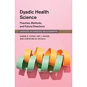 Dyadic Health Science: Theories, Methods, and Future Directions