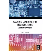 Machine Learning for Neuroscience: A Systematic Approach