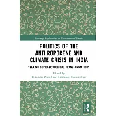 Politics of the Anthropocene and Climate Crisis in India: Seeking Socio-Ecological Transformations