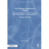 The Costume Supervisor’s Toolkit: Supervising Theatre Costume Production from First Meeting to Final Performance